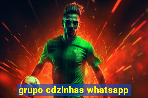 grupo cdzinhas whatsapp